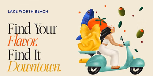Find Your Flavor. Find It in Downtown Lake Worth Beach!