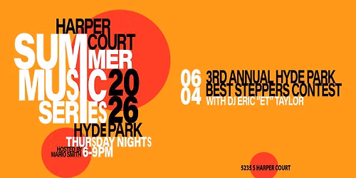 Harper Court Summer Music Series - 3RD ANNUAL BEST STEPPERS CONTEST WITH DJ ERIC "ET" TAYLOR