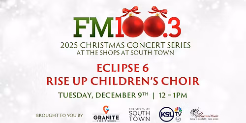 Granite Credit Union FM100.3 Christmas Concert w\/ECLIPSE 6 & RISE UP CHILDRENS CHOIR