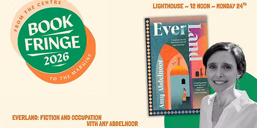 Book Fringe: Ever Land: fiction and occupation with Amy Abdelnoor