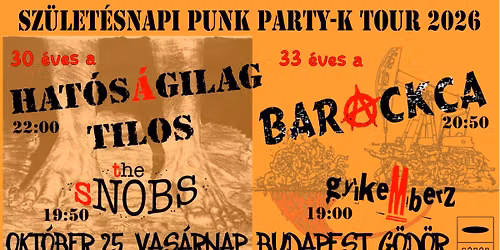 Sz\u00fclet\u00e9snapi Punk Party 4.-HAT\u00d3S\u00c1GILAG TILOS\/\/BARACKCA \/\/ THE SNOBS \/\/ GY\u00cdKEMBERZ