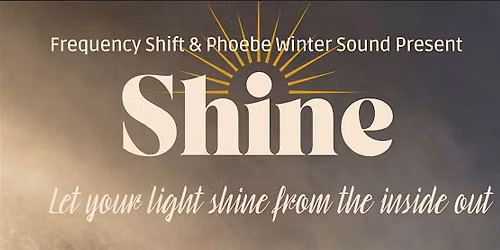 SHINE - Diamond Light Activation and Sound Bath Immersion