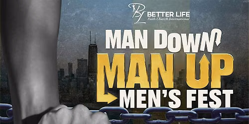MENSFEST: MAN DOWN, MAN UP! - Lifting Your Brother