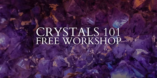Crystals 101 Free Workshop