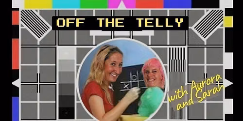 OFF THE TELLY! - Brighton's hot new monthly cabaret night
