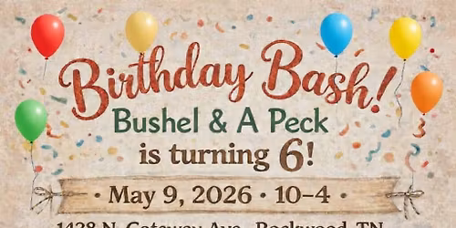 Bushel & A Peck is turning 6!