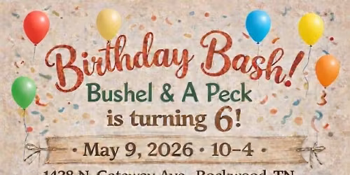 Bushel & A Peck is turning 6!