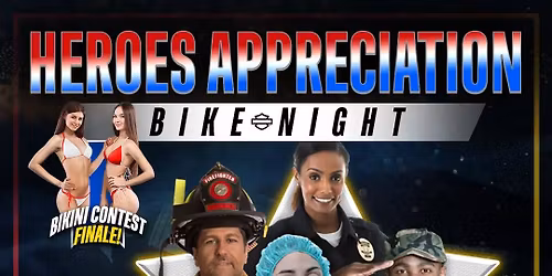 Heroes Appreciation Bike Night + BIKE GIVEAWAY & BIKINI CONTEST FINALE
