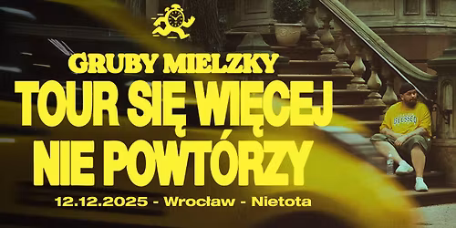 GRUBY MIELZKY | WROC\u0141AW | TOUR SI\u0118 WI\u0118CEJ NIE POWT\u00d3RZY