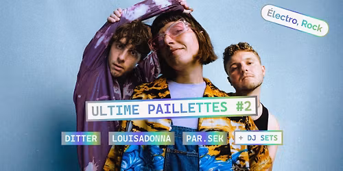 Ultime Paillettes #2 : Ditter, Louisadonna, Par.sek & dj set\ud83d\udccd Le B\u0153uf sur le Toit, Lons-le-Saunier