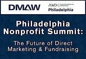 Philadelphia Nonprofit Summit: The Future of Direct Marketing & Fundraising