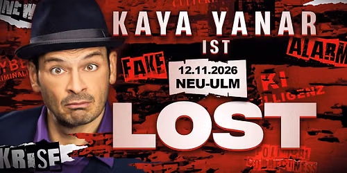 Kaya Yanar LIVE! "KAYA YANAR \u2013 LOST!" in Neu-Ulm