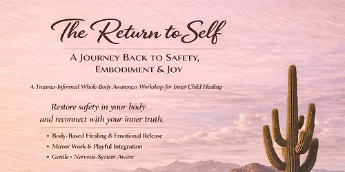 The Return to Self: A Journey Back to Safety, Embodiment & Joy