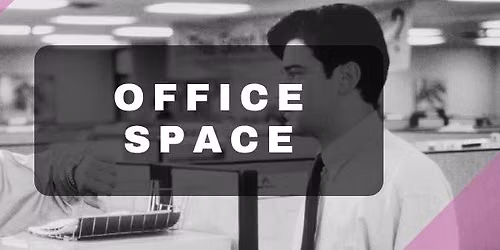 Capital Pop-Up Cinema Presents - Office Space