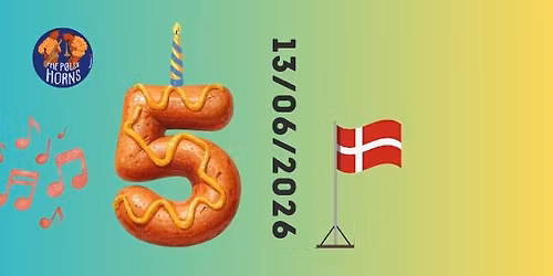 \ud83c\udf2d\ud83c\udf82 The P\u00f8lse Horns - 5th Anniversary celebration \ud83c\udf82\ud83c\udf2d