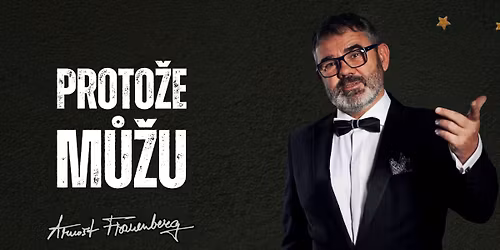 Stand-up: ARNO\u0160T FRAUENBERG - PROTO\u017dE M\u016e\u017dU