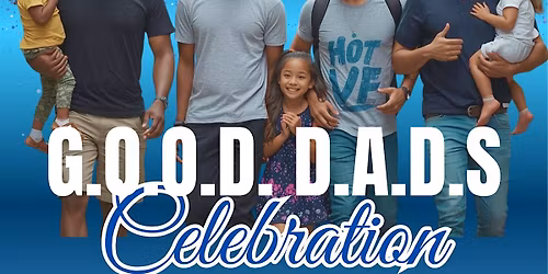G.O.O.D. D.A.D.S Celebration