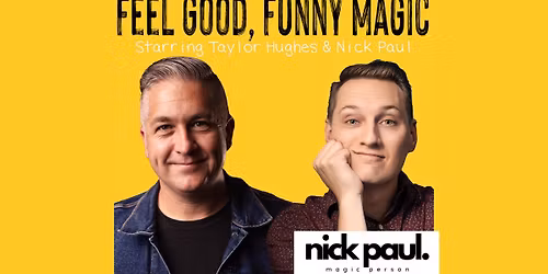 Feel Good, Funny Magic Ft. Nick Paul & Taylor Hughes!