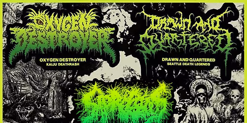 Oxygen Destroyer \/\/ Drawn and Quartered \/\/ Saprogenous