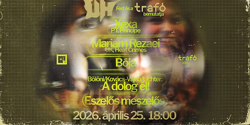 UH Fest & Traf\u00f3: Xexa, Mariam Rezaei, B\u00f3ja, B\u00f6l\u00f6ni\/Kov\u00e1cs-Vajda\/Lichter, Eszel\u0151s meszel\u0151s