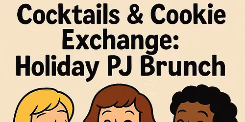 Cocktails & Cookie Exchange: Holiday PJ Brunch \ud83c\udf6a
