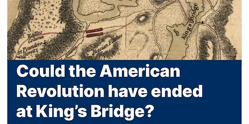 Could the American Revolution Ended at King's Bridge?