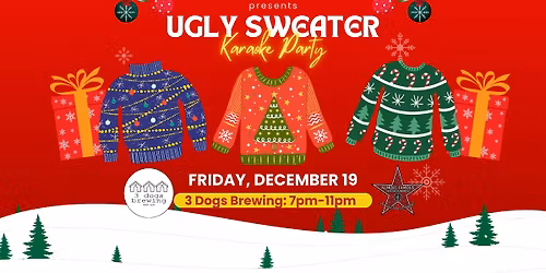 Ugly Sweater Karaoke Party at 3 Dogs Brewing