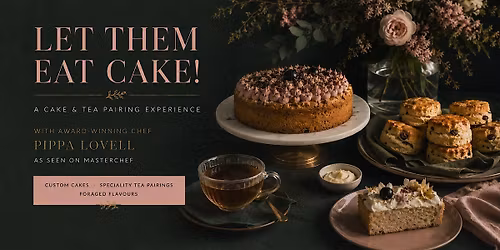 LET THEM EAT CAKE! A Cake & Tea Pairing Experience