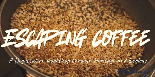 How to Escape Coffee: A Degustation Workshop Exploring Alternatives Through Heritage and Ecology