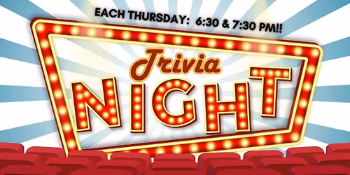 Trivia Night! Each Thursday: 6:30PM & 7:30PM (Free Event)