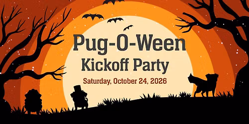 \ud83c\udf83 Pug-O-Ween 2026 Kick-Off Party