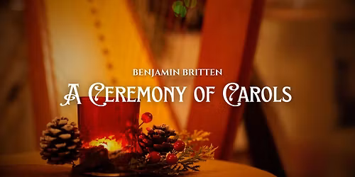 Benjamin Britten: A Ceremony of Carols