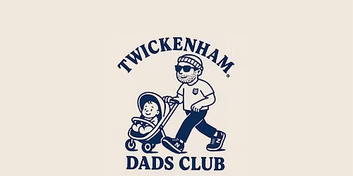 Twickenham Dad\u2019s Club - Walk & Social May 10th