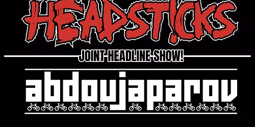 Headsticks | Abdoujaparov (Double headliner!)
