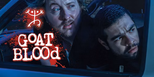 GOAT BLOOD, a west coast premiere