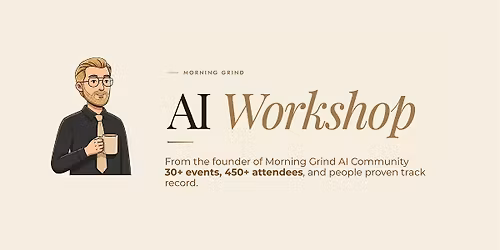 Morning Grind: AI Workshop