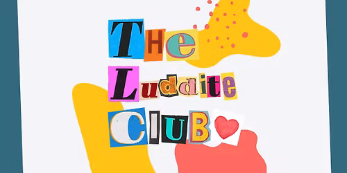 The Luddite Club - Technology Free Social Gatherings
