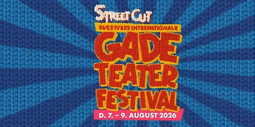 Street Cut - N\u00e6stveds Internationale Gadeteaterfestival 2026