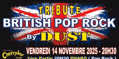 Tribute BRITISH POP ROCK by DUST + 1 \u00e8re partie PHARO ( Pop Rock )
