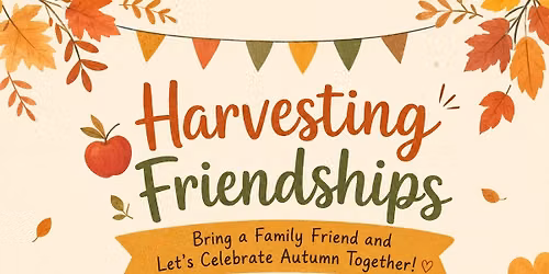 \ud83c\udf4e Harvesting Friendships \ud83c\udf42 Bring a Family Friend and Let's Celebrate Autumn Together!