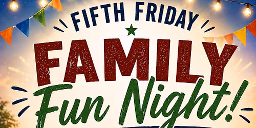 Fifth Friday Family Fun Night