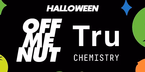 Off Me Nut & Tru:Chemistry  - Halloween Rave
