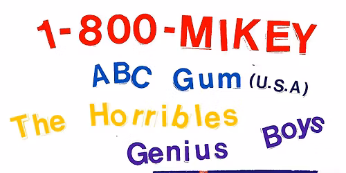1-800-MIKEY w\/ ABC Gum, The Horribles and Genius Boys