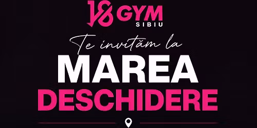 Marea deschidere 18GYM Sibiu