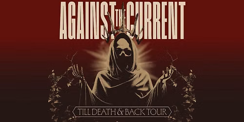 NEW VENUE! AGAINST THE CURRENT | Till Death & Back Tour | Wien 