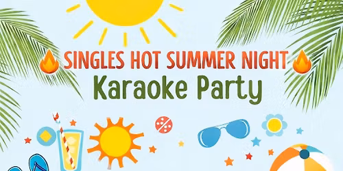 SINGLES HOT SUMMER NIGHT KARAOKE PARTY 