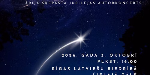 \u0100rija \u0160\u0137epasta 65 gadu jubilejas autorkoncerts \u201cZVAIGZNES KR\u012aT\u201d