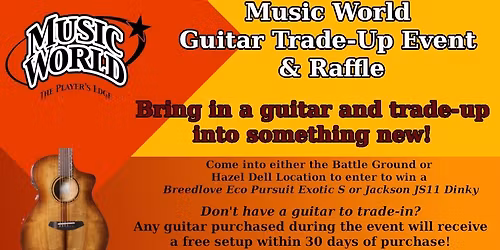 Music World Guitar Trade-Up Event & Raffle