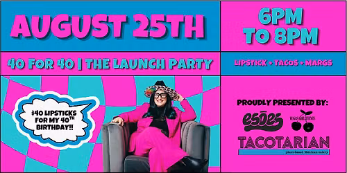 40 for 40 | The Launch Party