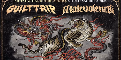 Guilt Trip \/ Malevolence: Metal and Hardcore Across North America 2026